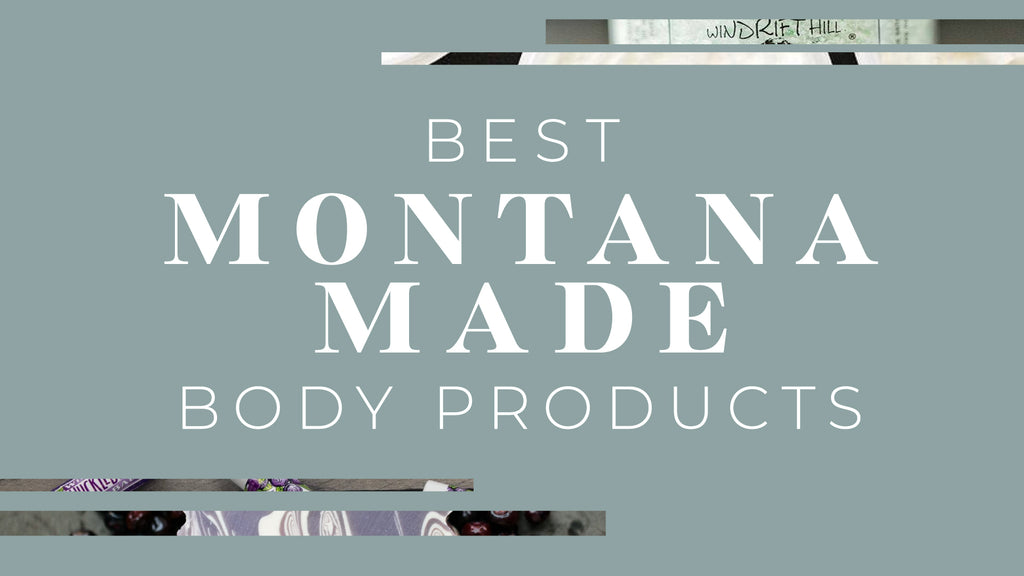 Best Montana Made Body Products