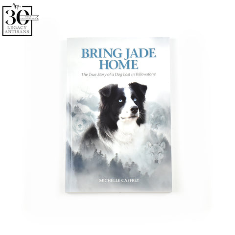 Bring Jade Home: The True Story of a Dog Lost in Yellowstone
