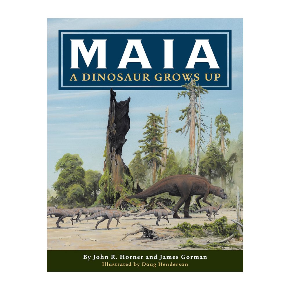 Maia: A Dinosaur Grows Up by John R. Horner and James Gorman