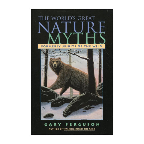 The World's Greatest Nature Myths by Gary Ferguson