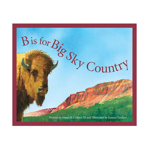 In B is for Big Sky Country your little ones will find out where the Going-to-the-Sun Road really takes you and what city the copper capitol dome calls home.