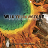 Wild Yellowstone: Land of the Geysers and Grizzlies by David William Peterson