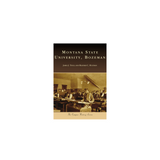 Montana State University, Bozeman from Arcadia Publishing