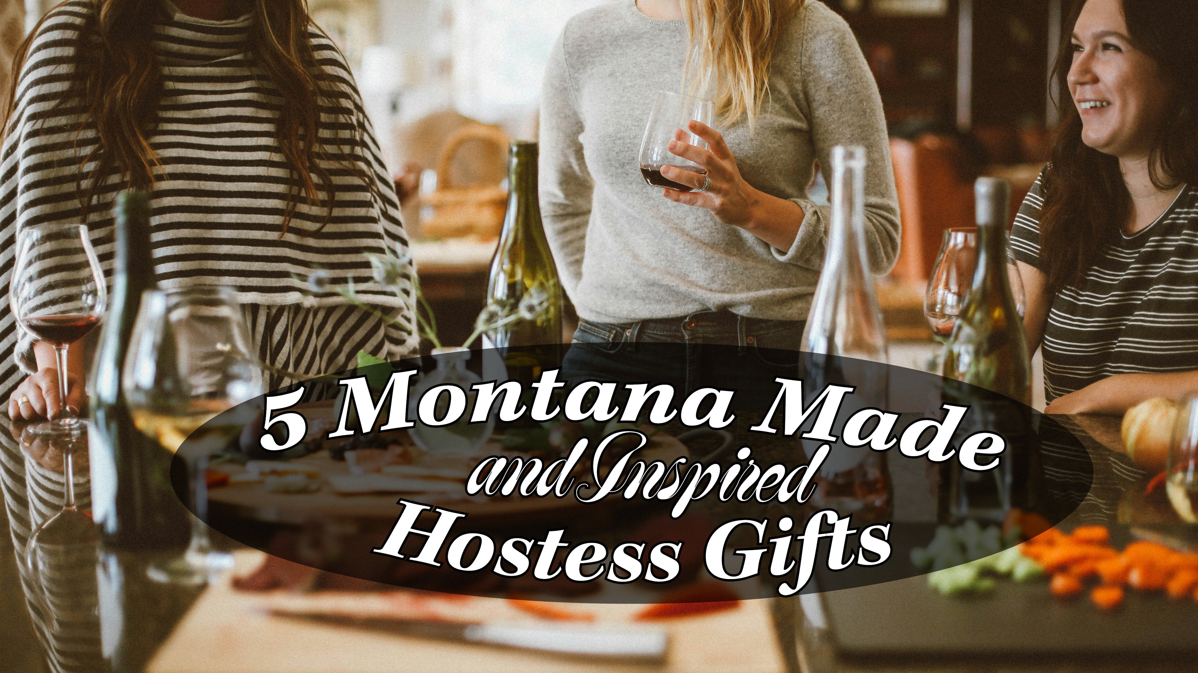 5 Montana Made and Inspired Hostess Gifts