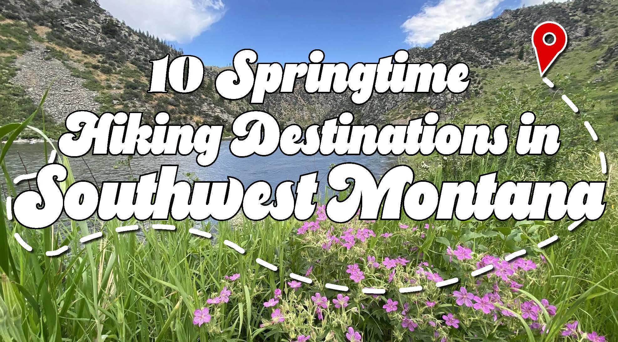 10 Springtime Hiking Destinations in Southwest Montana