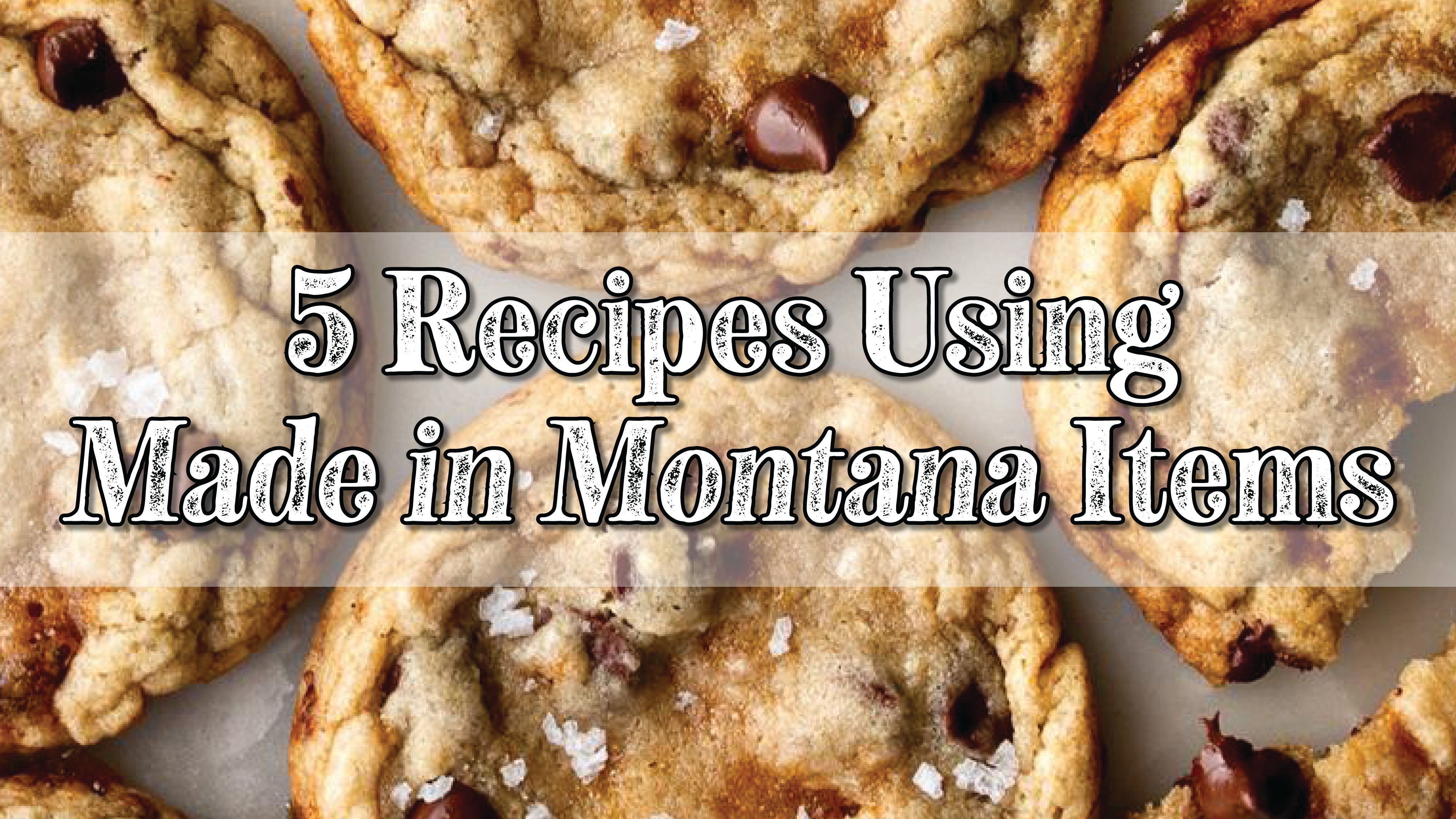 5 Recipes Using Made in Montana Items