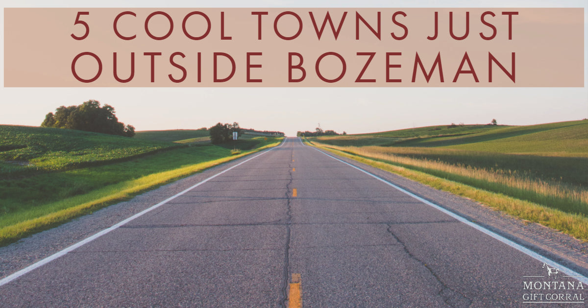 5 Cool Towns Just Outside Bozeman