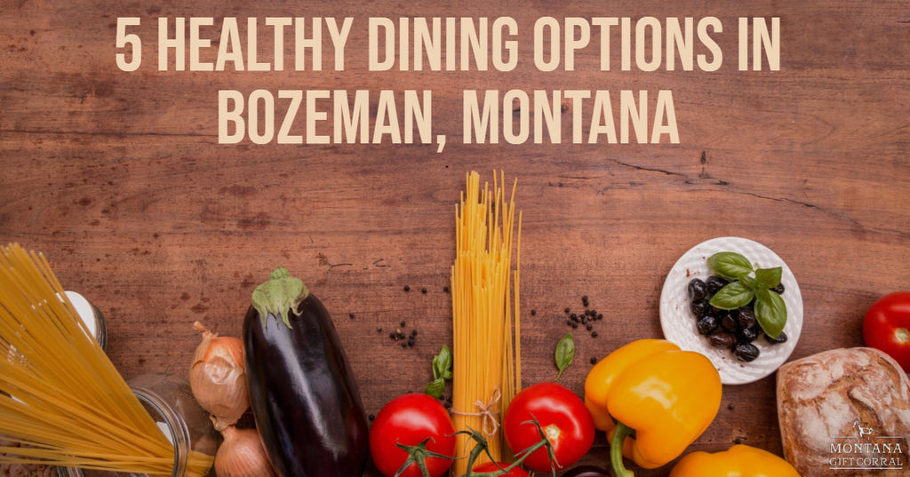 5 Healthy Dining Options in Bozeman, Montana