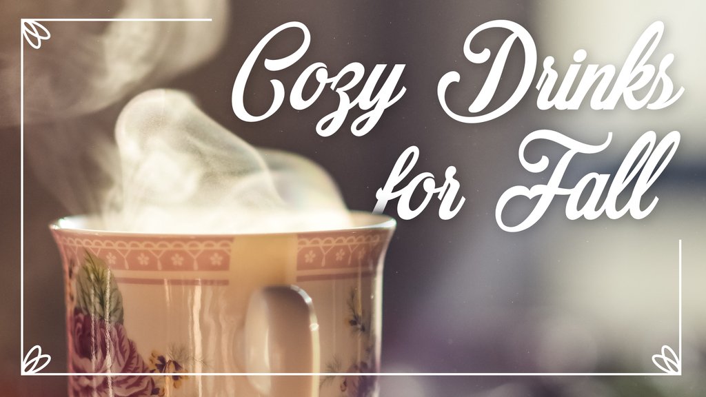 Cozy Drinks for Fall!