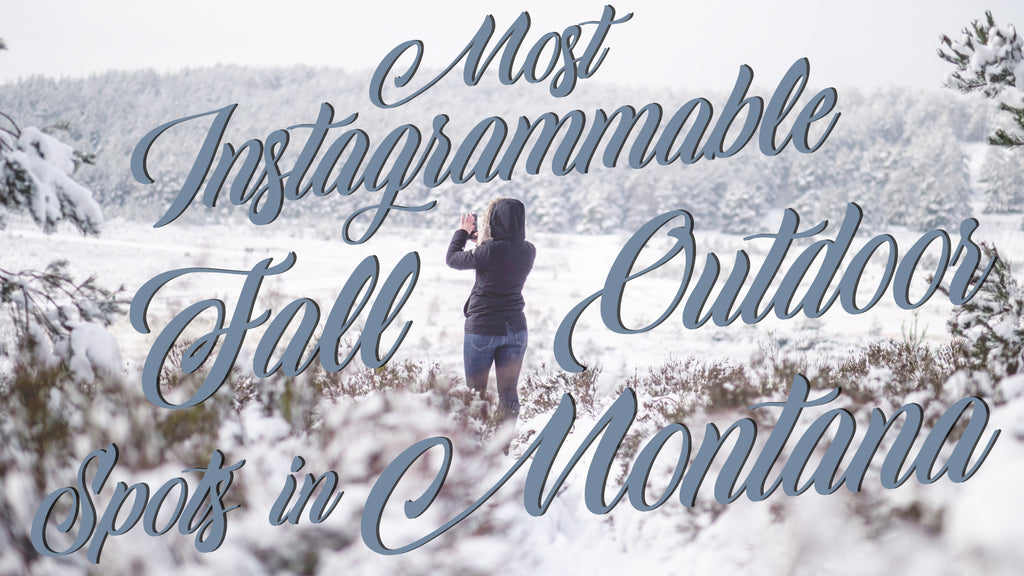 The Most Instagrammable Fall Outdoor Spots in Montana