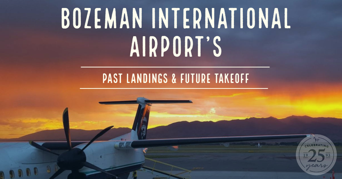 Bozeman International Airport's Past Landings and Future Takeoff