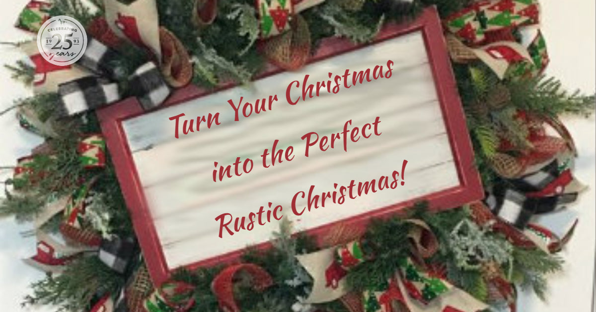 Turn Your Christmas into the Perfect Rustic Christmas!