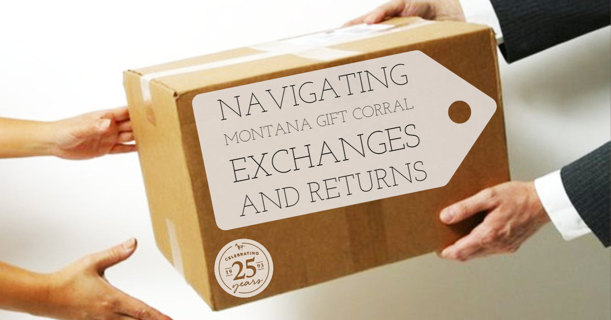 Navigating Montana Gift Corral Exchanges and Returns
