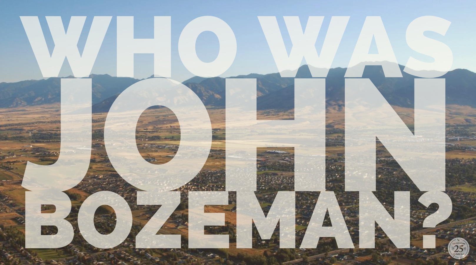 WHO WAS JOHN BOZEMAN