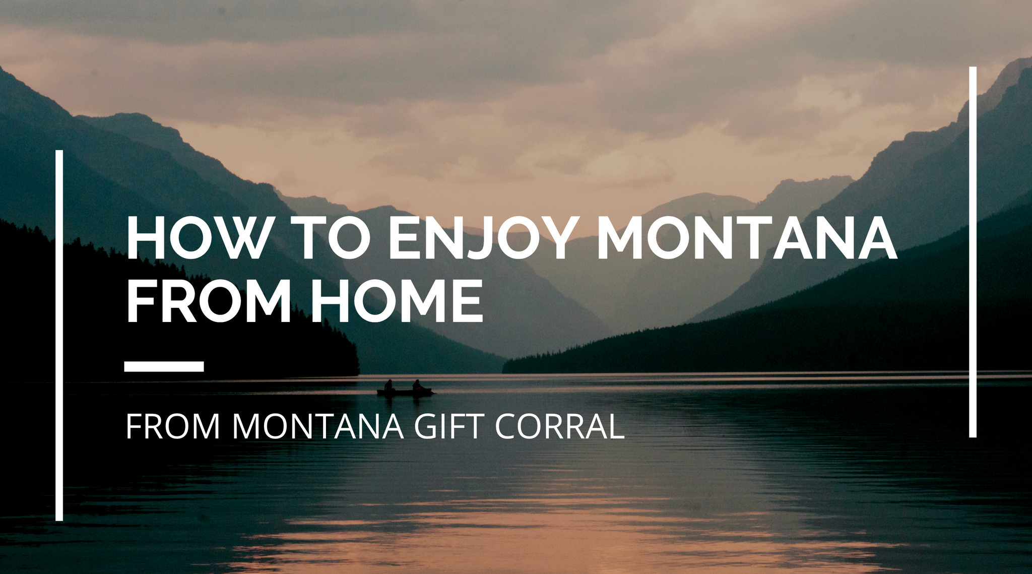 how to enjoy montana from home. a blog by montana gift corral