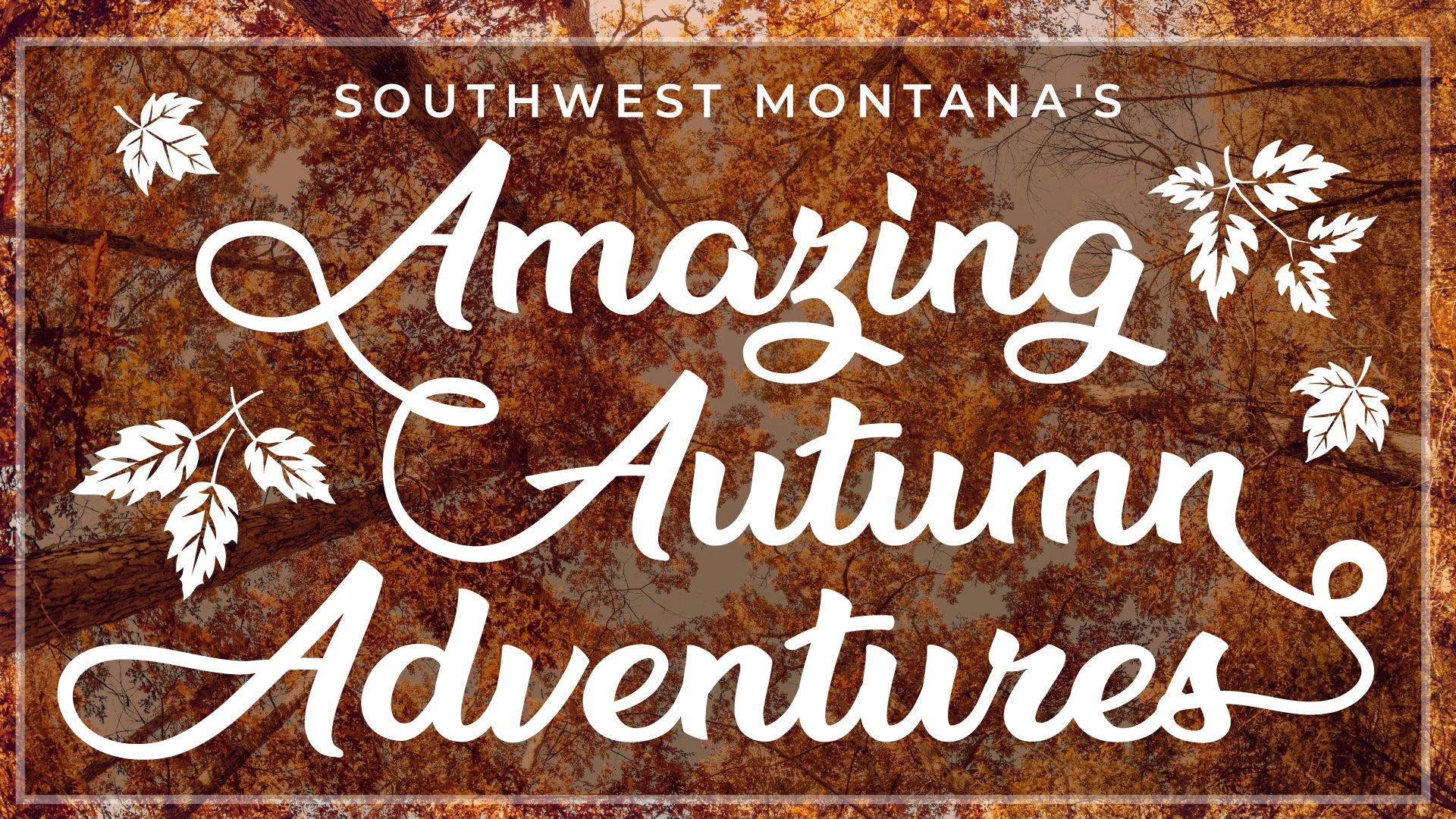Southwest Montana’s Amazing Autumn Adventures!