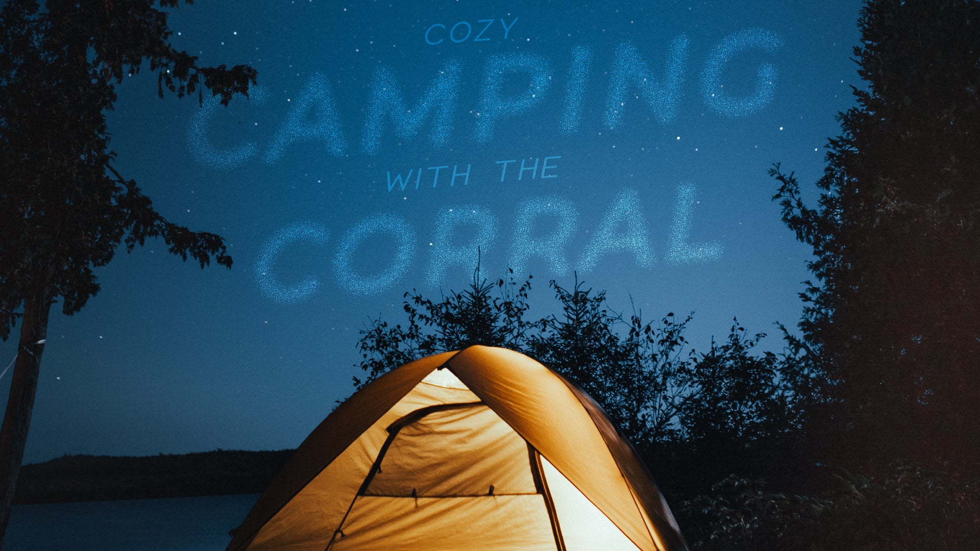 Cozy Camping with the Corral!