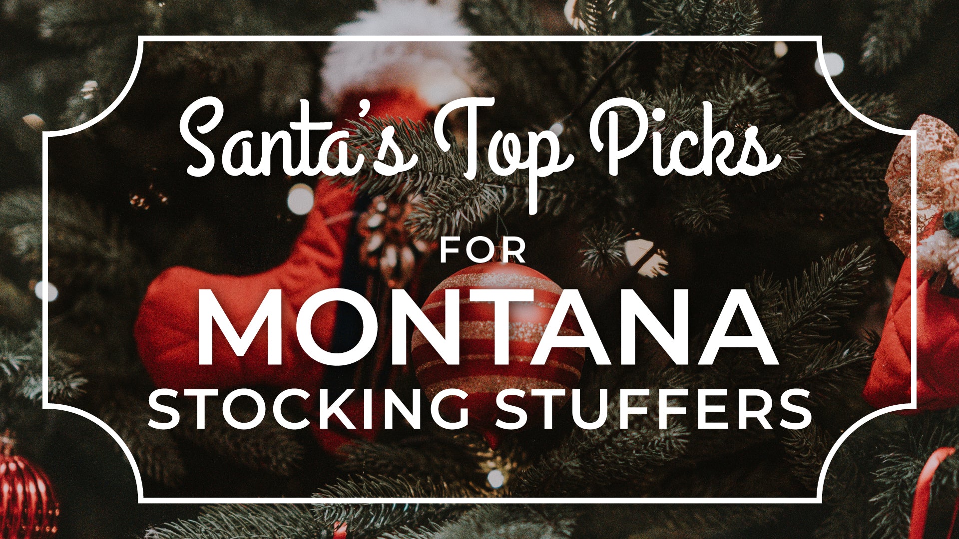 Santa's Picks for Montana Stocking Stuffers on Christmas Morning