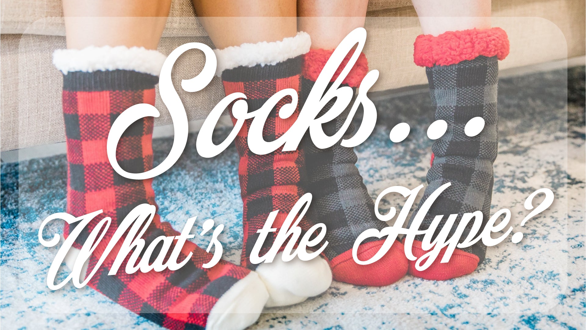 Socks: What's the Hype?