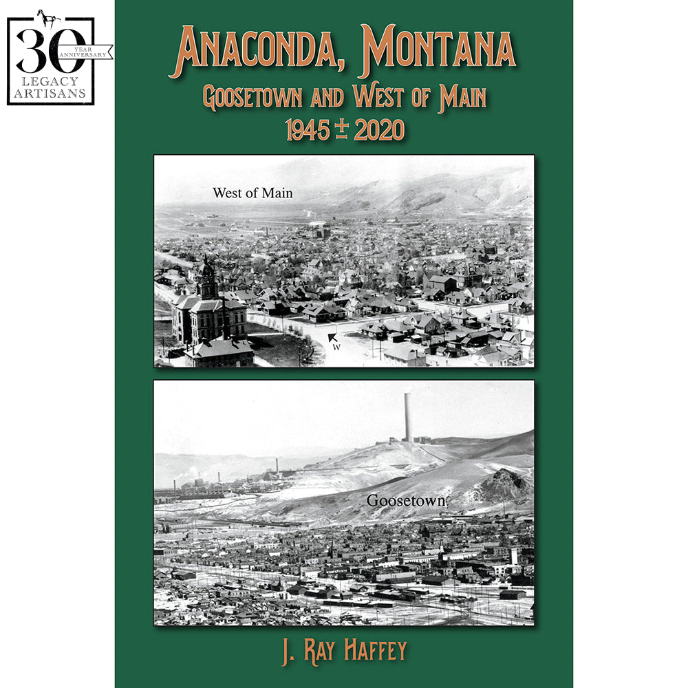 Anaconda, Montana: Goosetown and West of Main by J. Ray Haffey