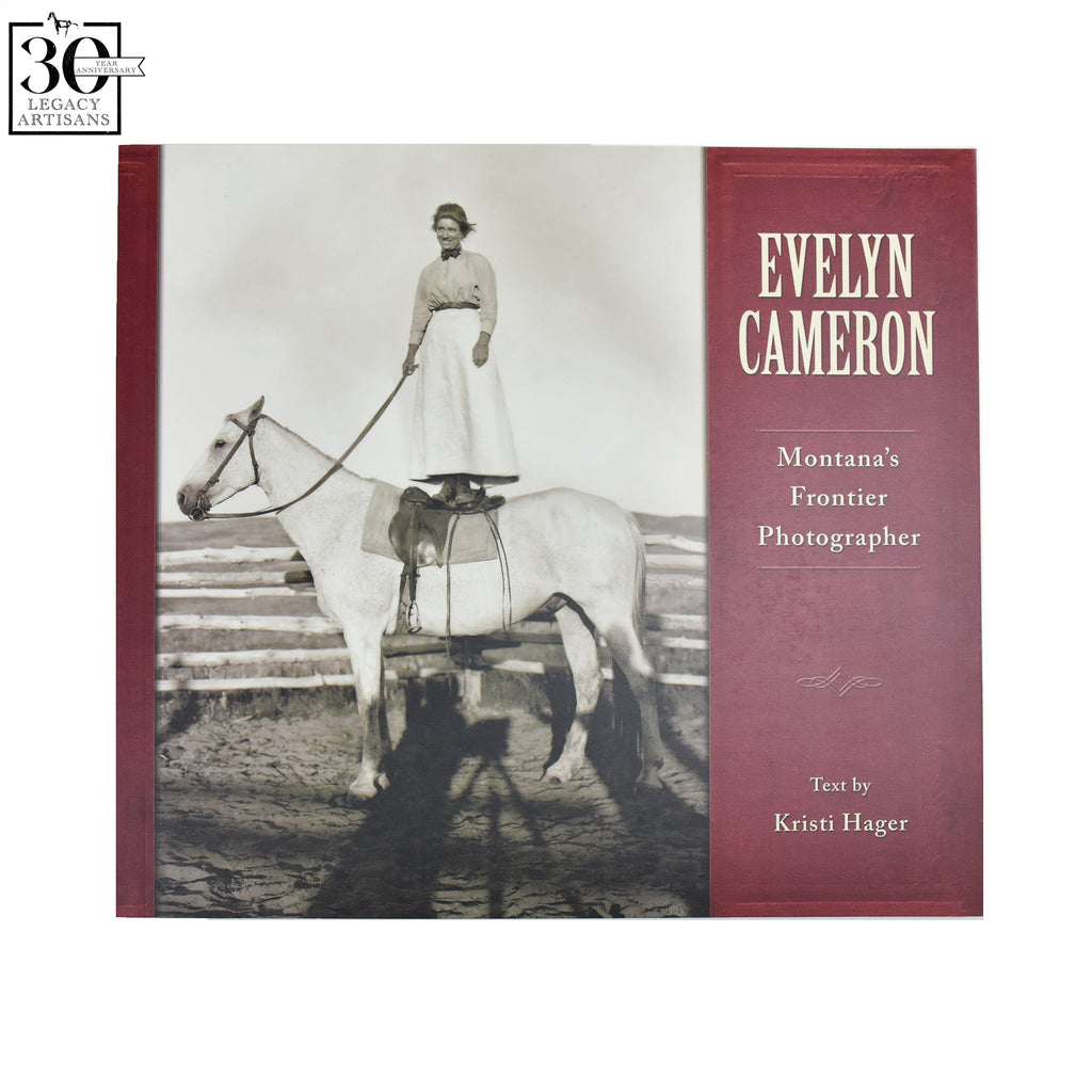 Evelyn Cameron: Montana's Frontier Photographer by Kristi Hager