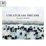 Cheatgrass Dreams by Theodore Waddell