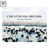 Cheatgrass Dreams by Theodore Waddell