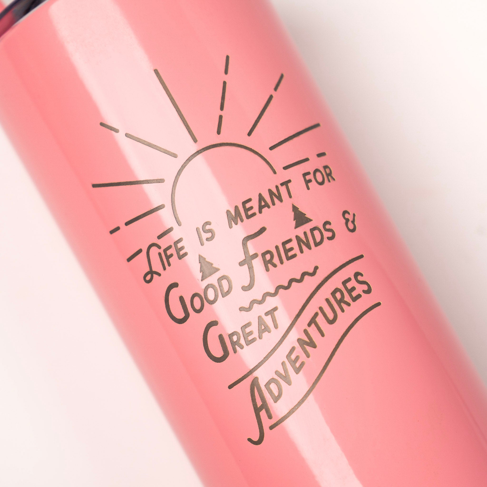 Life is Meant for Good Friends Skinny Tumbler by Montana Gift Corral