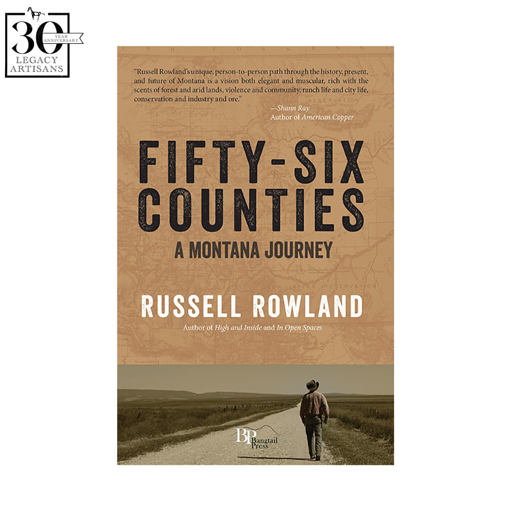 Fifty-Six Counties: A Montana Journey by Russell Rowland