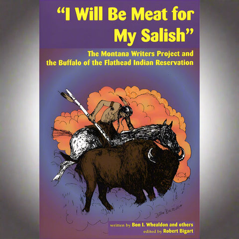 I Will Be Meat for My Salish by Bon I. Whealdon and others