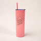 Life is Meant for Good Friends Skinny Tumbler by Montana Gift Corral