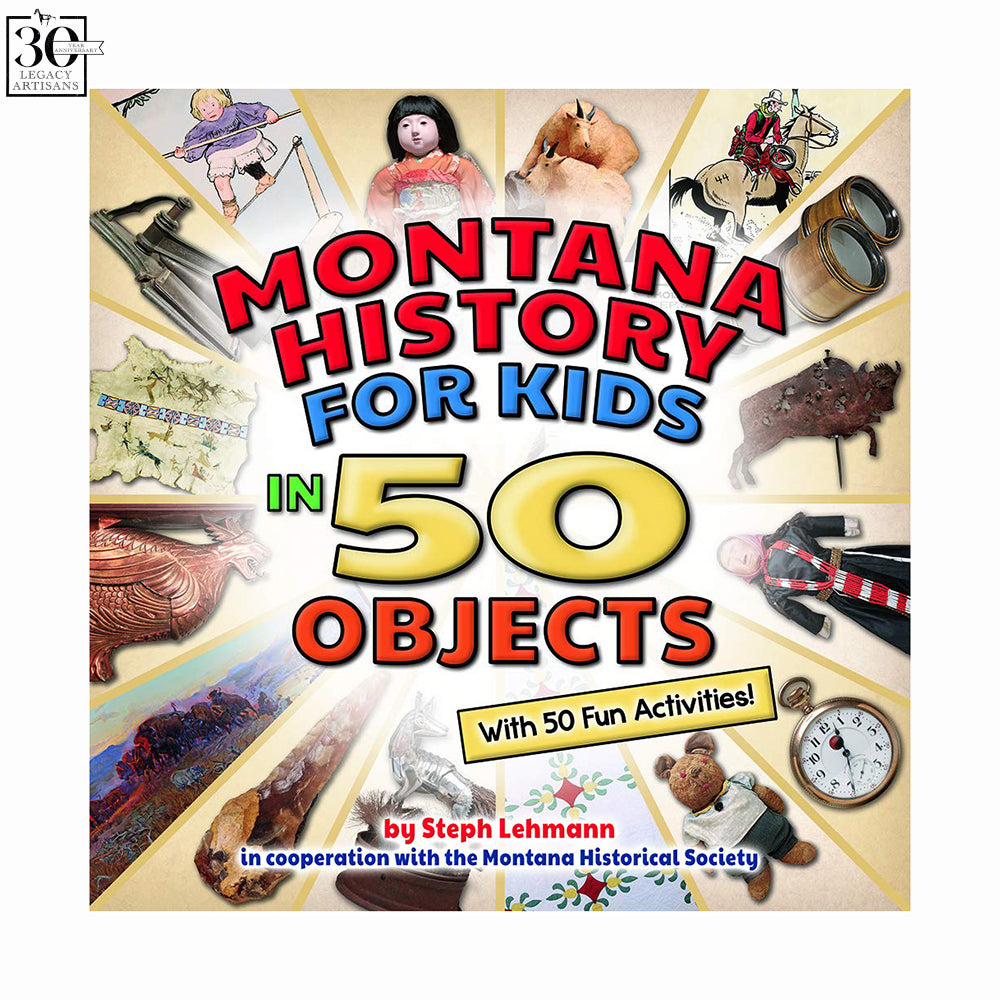 Montana History for Kids in 50 Objects by Steph Lehmann