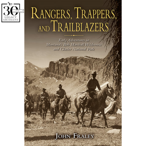Rangers, Trappers, and Trailblazers: Early Adventures in Montana's Bob Marshall Wilderness and Glacier National Park