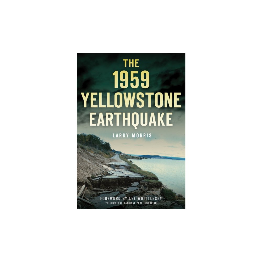 The 1959 Yellowstone Earthquake by Larry Morris