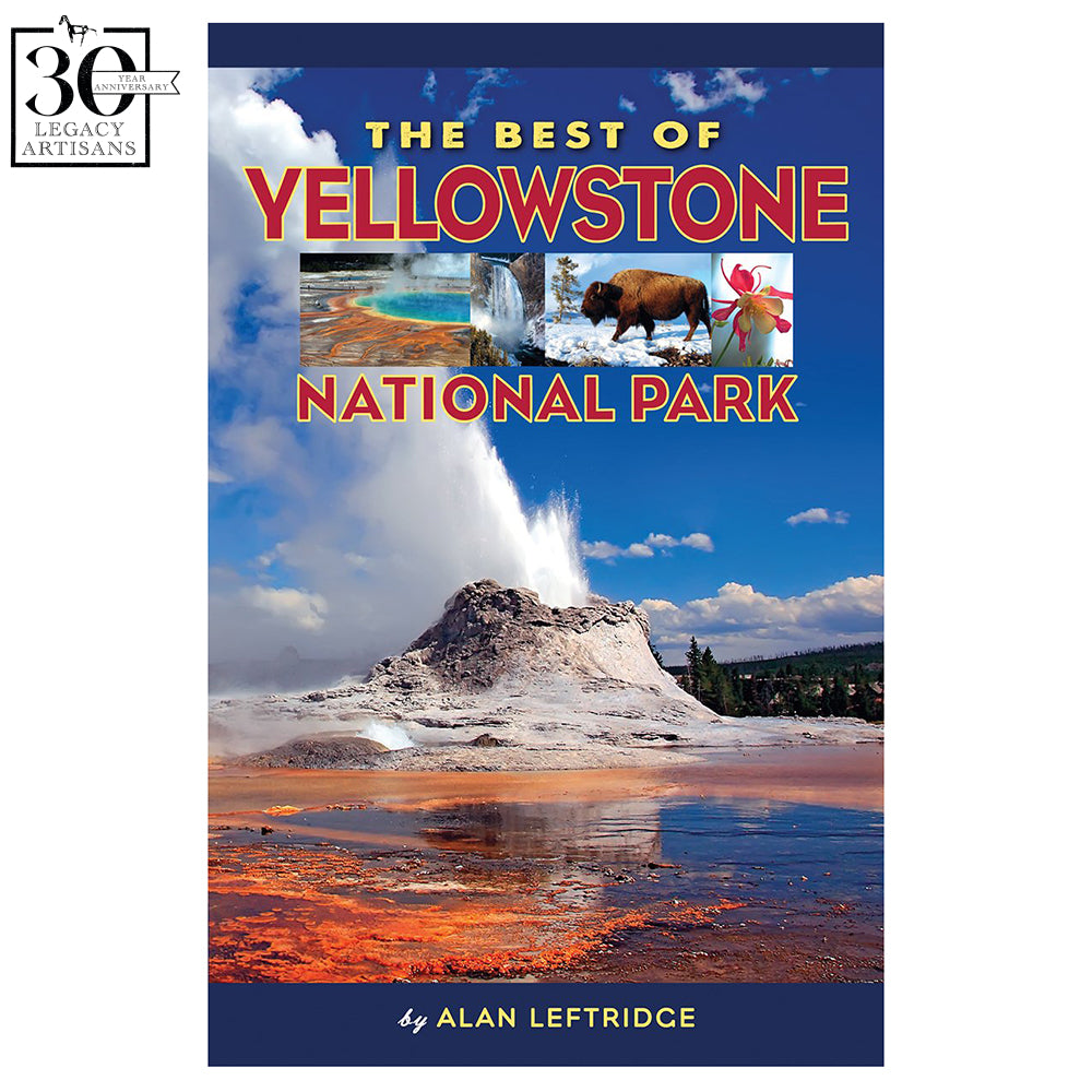 The Best of Yellowstone National Park by Alan Leftridge