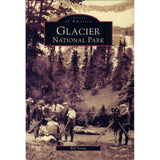 Images of America: Glacier National Park by Bill Yenne