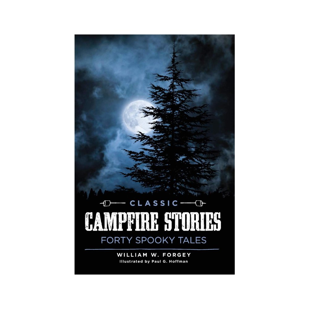 The Classic Campfire Stories: Forty Spooky Tales by William W. Forgery is the perfect collection of scary stories for anyone, young and old!