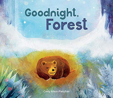 Goodnight, Forest by Carly Allen-Fletcher takes place in quiet snow-laden forest and shows eight woodland animals in their homes getting ready for "bed".