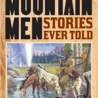 Greatest Mountain Men Stories Ever Told by Lamar Underwood