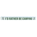 I'd Rather Be Camping Shelf Plaque