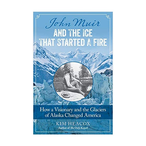 John Muir & The Ice That Started the Fire by Kim Heacox is a dual biography of two of the most compelling elements in the narrative of wild America, John Muir and Alaska!