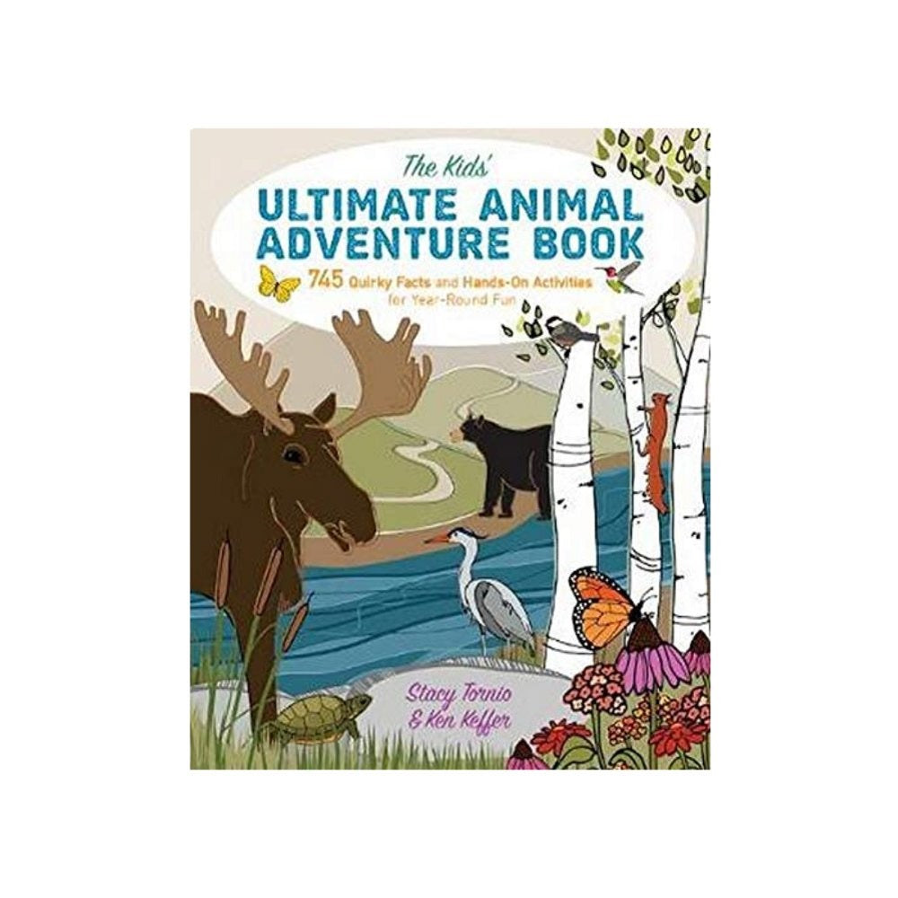 The Kids' Ultimate Animal Adventure Book by Stacy Tornio and Ken Keffer