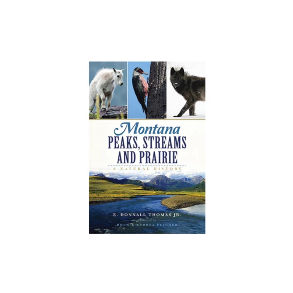 Montana Peaks, Streams and Prairie by Arcadia Publishing