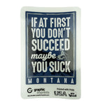 Maybe You Suck Montana Sticker by Graphic Imprints