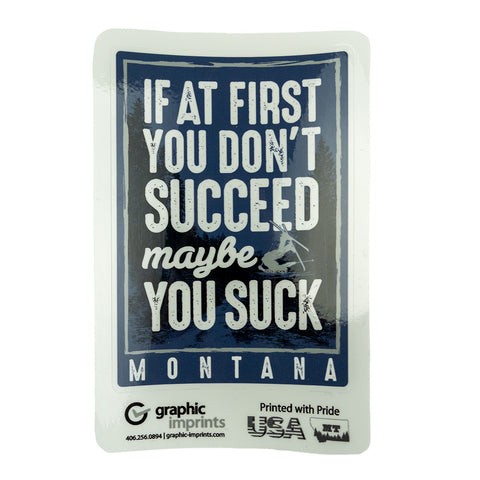 Maybe You Suck Montana Sticker by Graphic Imprints