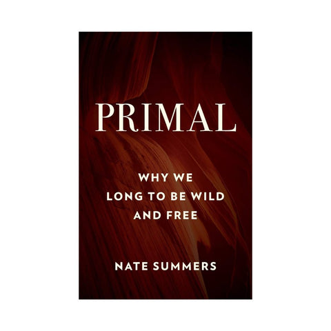 best outdoor survival books -Primal-WhyWeLongtoBeWildandFreebyNateSummers
