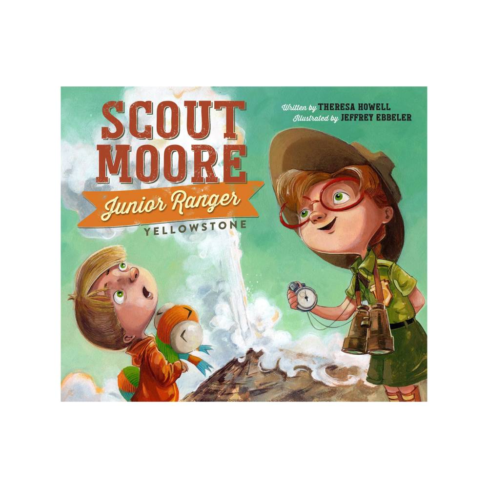Scout Moore Junior Ranger: Yellowstone by Teresa Howell