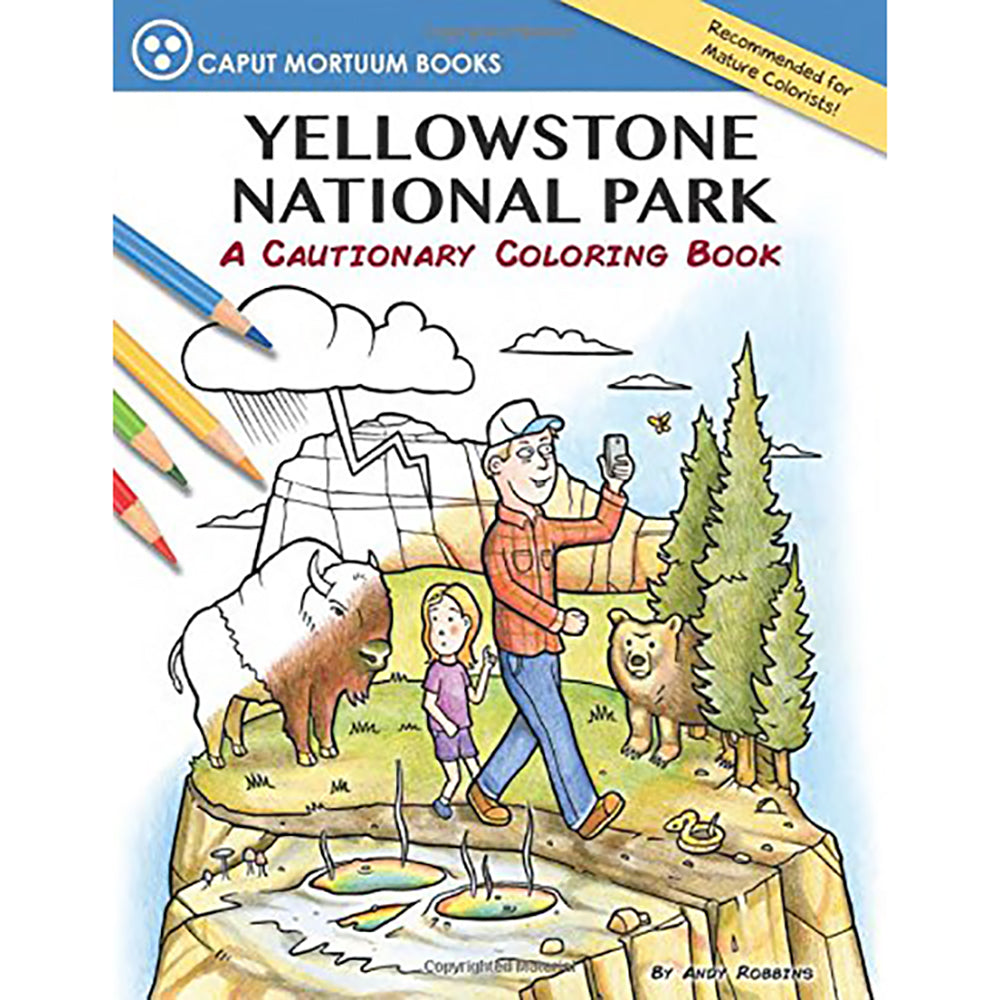 Yellowstone National Park A Cautionary Tale Adult Coloring Book by Andy Robbins