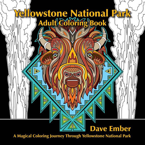 Yellowstone National Park Adult Coloring Book by Dave Ember