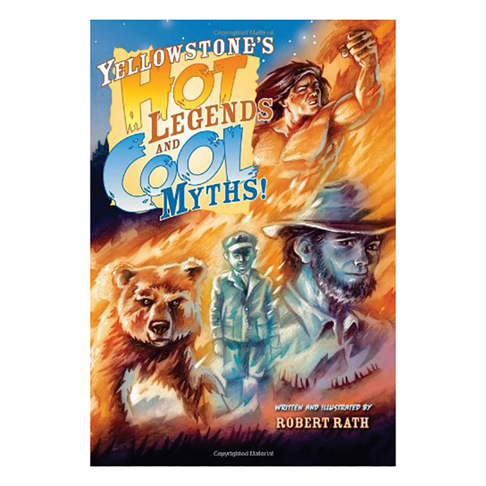 Yellowstone's Hot Legends and Cool Myths by Robert Rath – Montana Gift ...